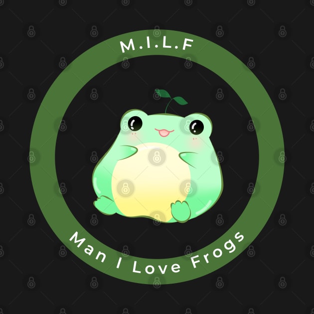 MILF: Man I Love Frogs Funny Frogs by Vity