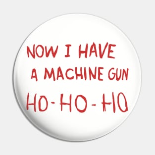 Now I Have A Machine Gun from the movie Die Hard Pin