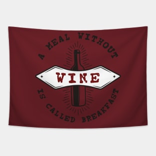 A MEAL WITHOUT WINE IS CALLED BREAKFAST Tapestry