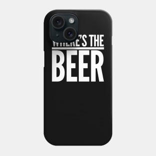 Where's The Beer Phone Case