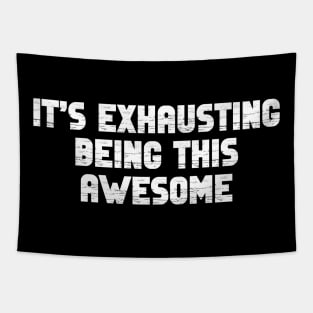 It’s Exhausting Being This Awesome Tapestry