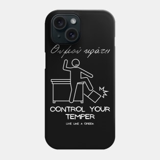 Control your temper and live like a Greek ,apparel hoodie sticker coffee mug gift for everyone Phone Case