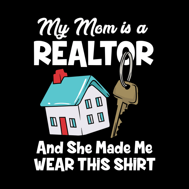 My Mom Is A Realtor Real Estate Agent by maxcode