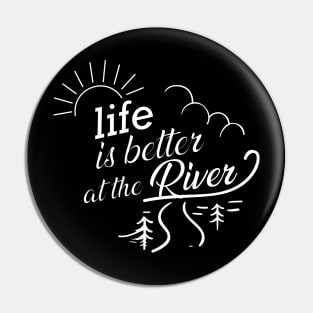 River - Life is better at the river Pin