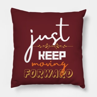 just keep moving forward Pillow