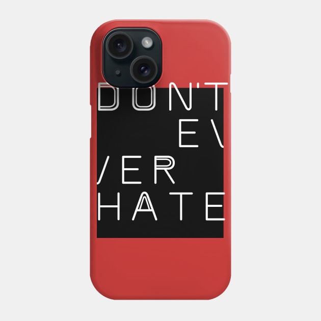 DON'T EVER HATE Phone Case by EdsTshirts