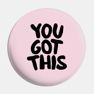 You Got This in black pink Pin