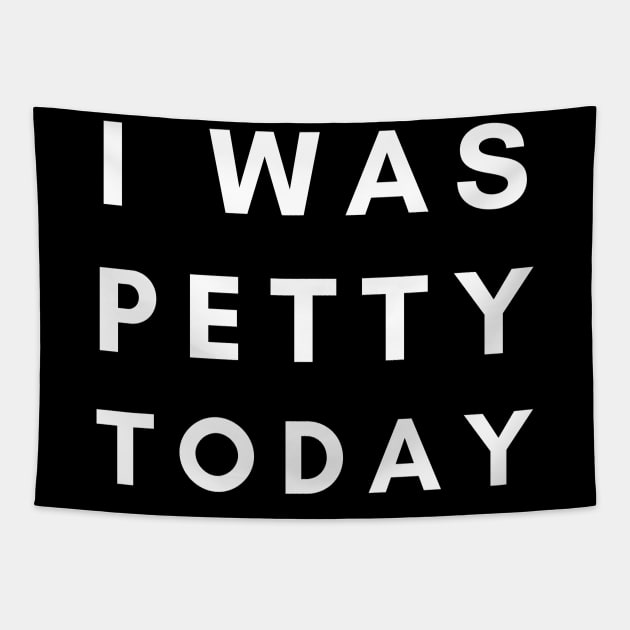 I Was Petty Today Tapestry by SPEEDY SHOPPING