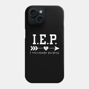 IEP I Encourage Progess Phone Case