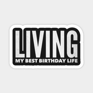 Living my Best Birthday Life Magnet