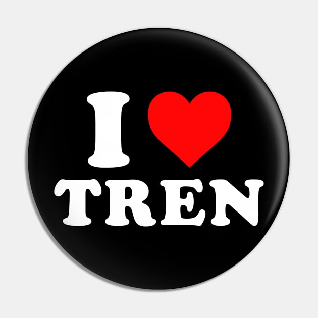 I love Tren Funny Gym Fitness Pin by unaffectedmoor