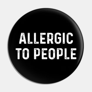 Funny Saying Allergic To People Pin