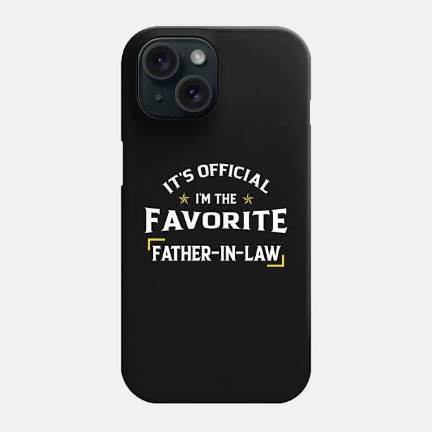 It's Official I'm The Favorite Father In Law Father's Day Phone Case by SuperMama1650