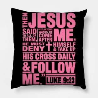 Luke 9:23 Follow Me Pillow