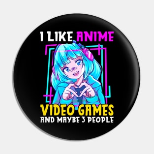 I Like Anime Video Games And Maybe 3 People Gamer Pin