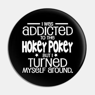 I Was Addicted To The Hokey Pokey Shirt | Funny Signs Pin