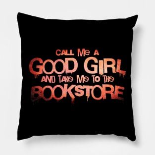 Call me a good girl and take me to the bookstore orange Pillow