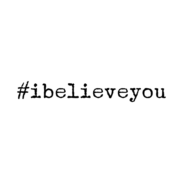 I believe you. We believe you. #metoo by gillys