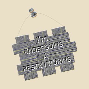 I'm Undergoing A Restructuring T-Shirt