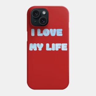 I Love My Life Text Design Phone Case