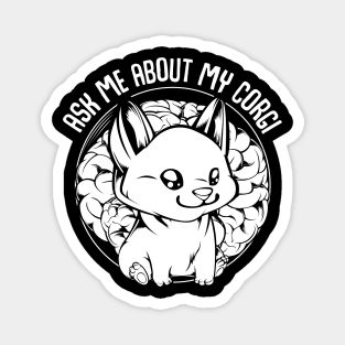 Welsh Corgi - Ask Me About My Corgi - Funny Dog Owner Saying Magnet