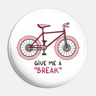 Give me a break Pin