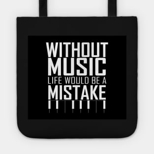 Without music, life would be a mistake. Inspirational Quote Typography Design Tote