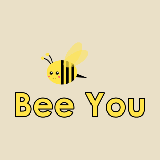 Bee you T-Shirt