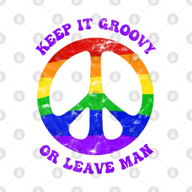 Keep It Groovy Or Leave Man Rainbow Peace Sign by Slightly Unhinged