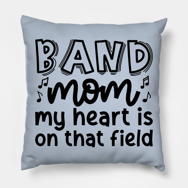 Band Mom My Heart Is On That Field Marching Band Cute Funny Pillow by GlimmerDesigns