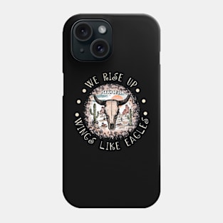 We Rise Upwings Like Eagles Bull Skull Desert Phone Case