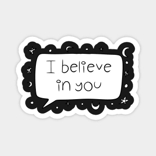 I Believe in You Magnet