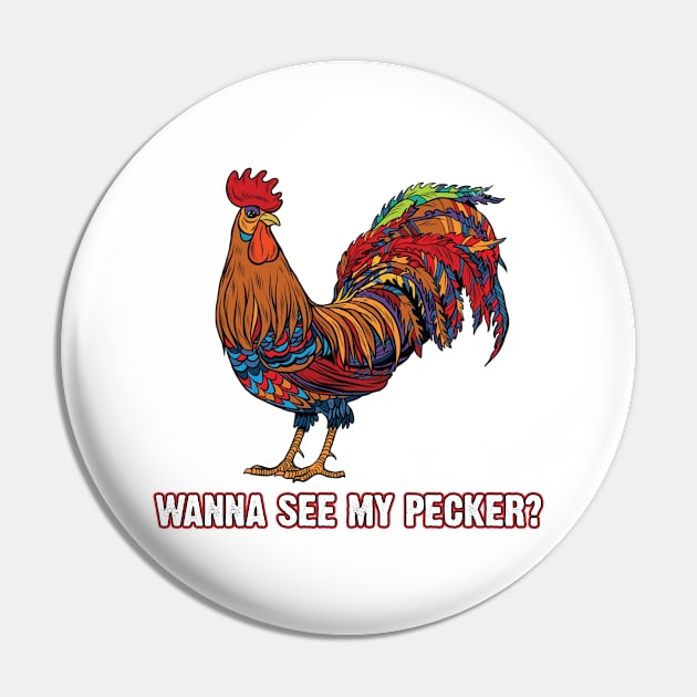 Man Wanna See My Pecker Funny Chicken Pin by Dianeursusla Clothes