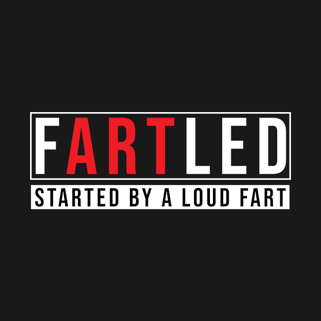 Fartled by awesomeshirts