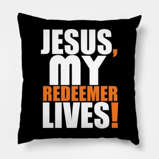 Jesus My Redeemer Lives Christian Gift Pillow