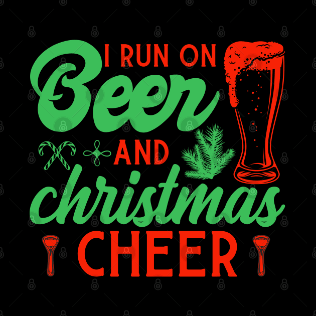 I RUN ON BEER AND CHRISTMAS CHEER by MZeeDesigns