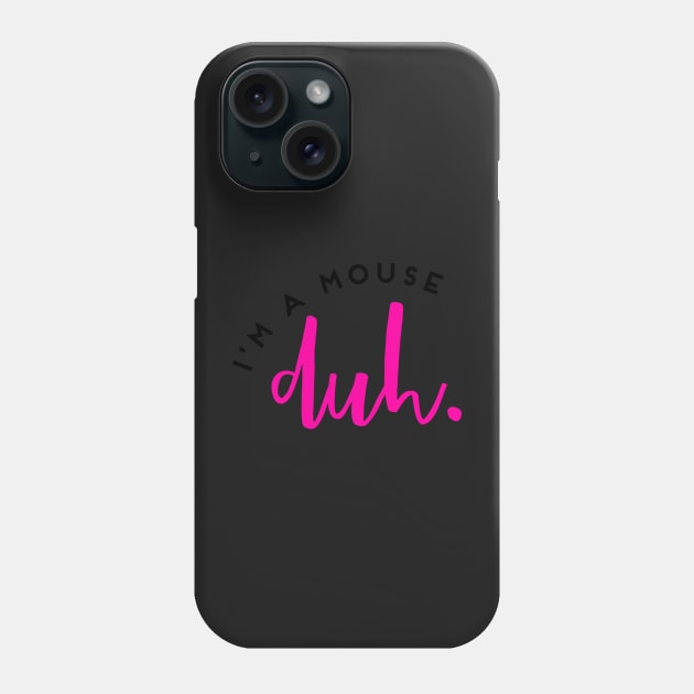 I’m A Mouse Duh Mean Girls Movie Quote Phone Case by Asilynn