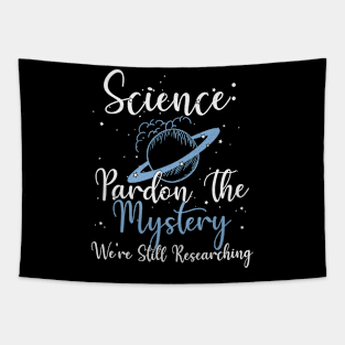 Funny Science Mystery Tee: Still Researching, Skeptic Quotes Tapestry