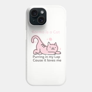 Karma is a Cat Phone Case