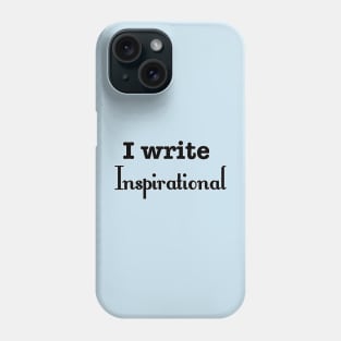 I write inspirational Phone Case