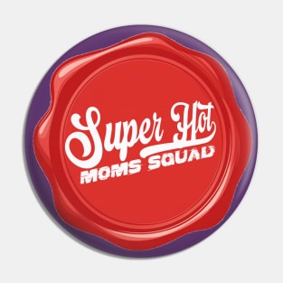 Super Hot Moms Squad Pin