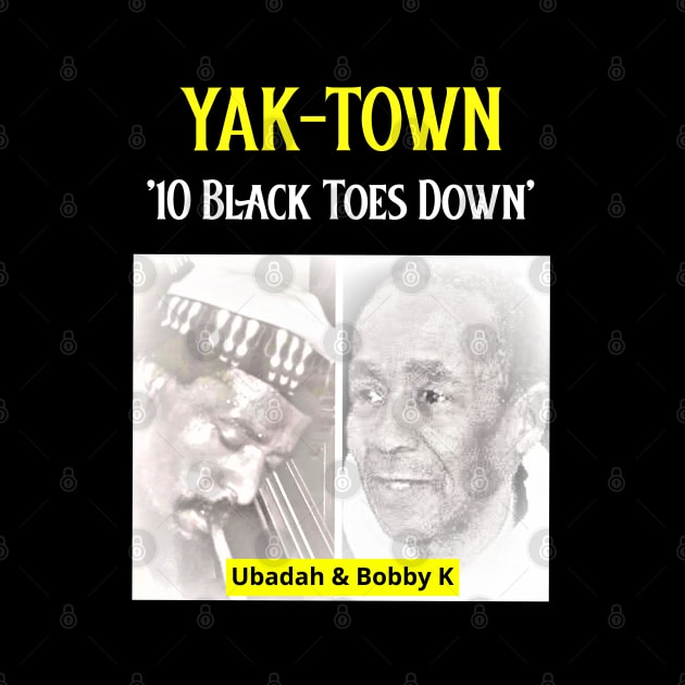 Yak-Town Ubadah & Bobby K by Black Expressions