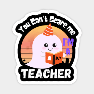 You can’t scare me, I’m a teacher. Magnet