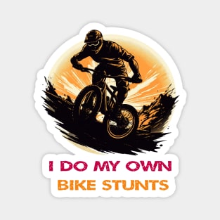 i do my own bike stunts Magnet