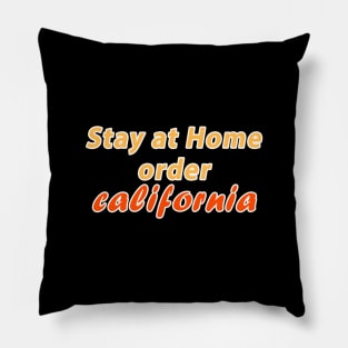 Stay at home order California Pillow