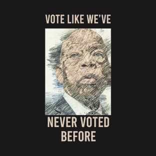 VOTE LIKE WE'VE NEVER VOTED BEFORE T-Shirt