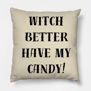 witch better have my candy Pillow