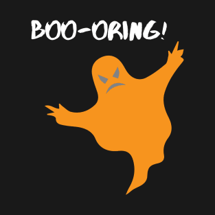 Boo-oring! T-Shirt