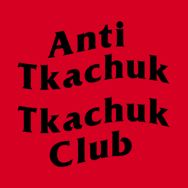 Anti Tkachuk Tkachuk Club by For Pucks Sake Podcast