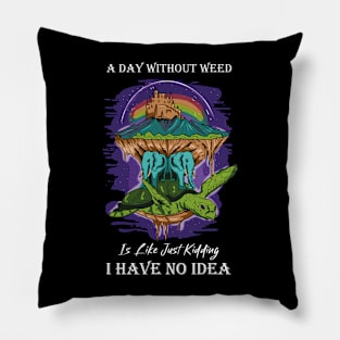 A Day Without Weed Is Like Cannabis Weed Smoking Pillow